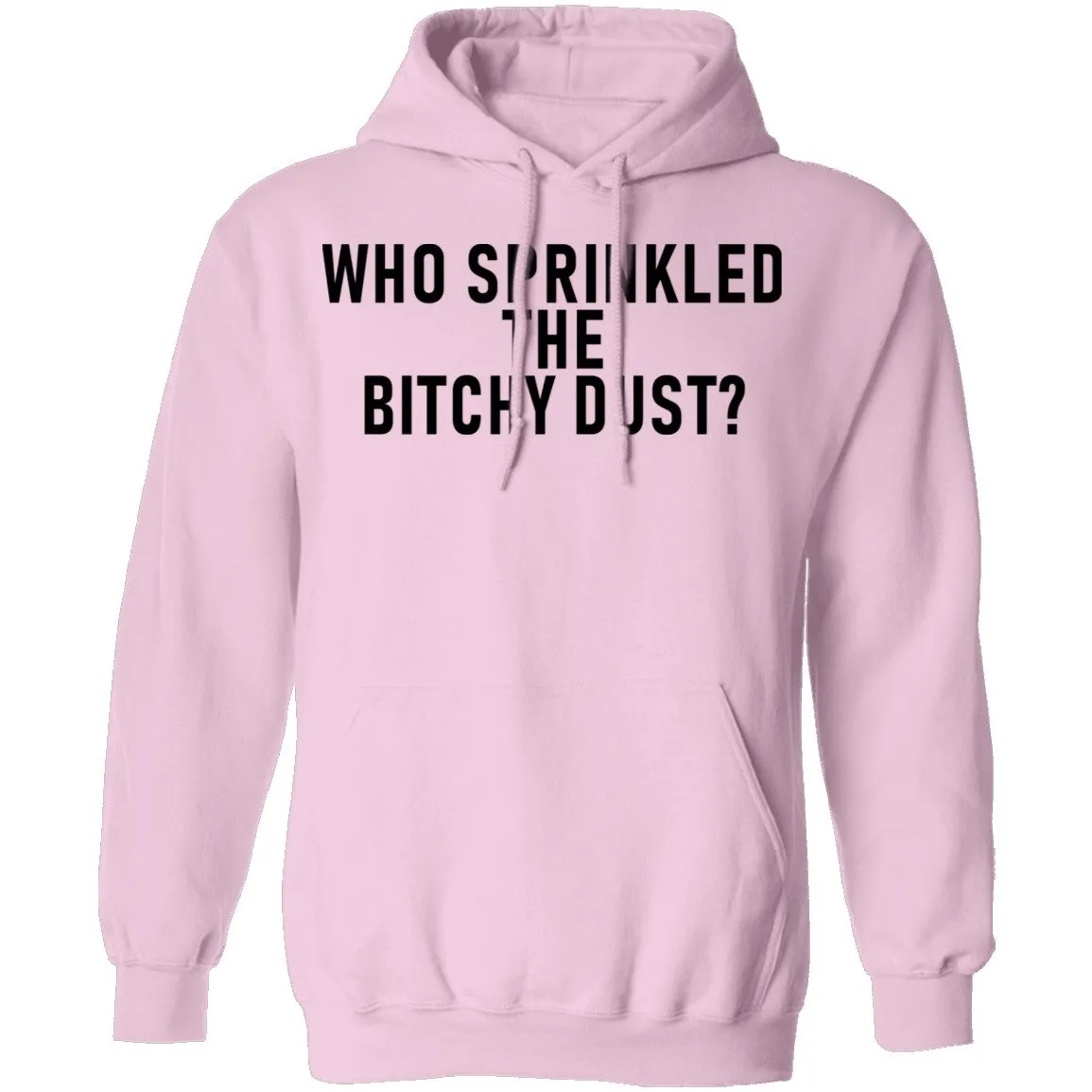 Who Sprinkled The Bitchy Dust T-Shirt