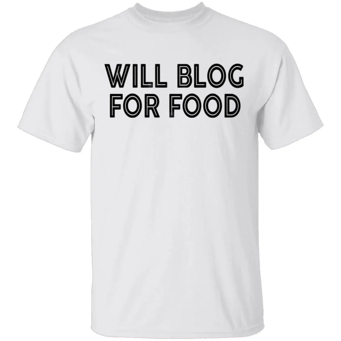 Will Blog For Food T-Shirt