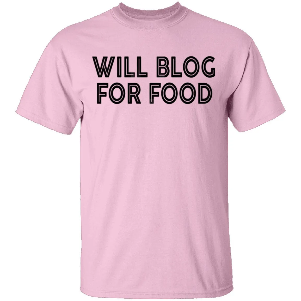Will Blog For Food T-Shirt