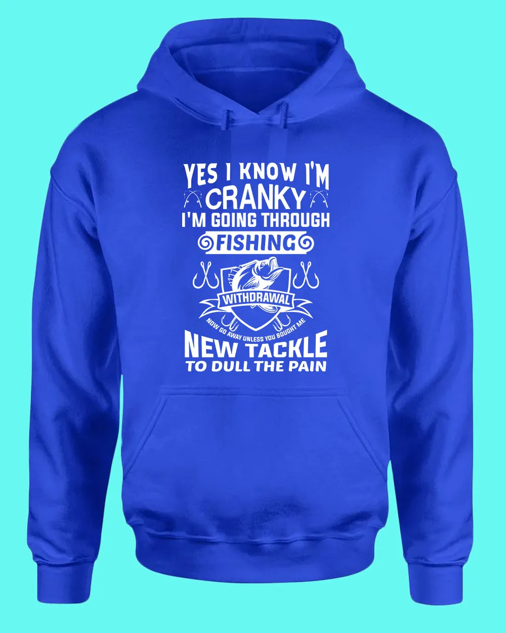 Yes I Know I'm cranky, I'm going through fishing withdrawal hoodie, funny fishing hoodie