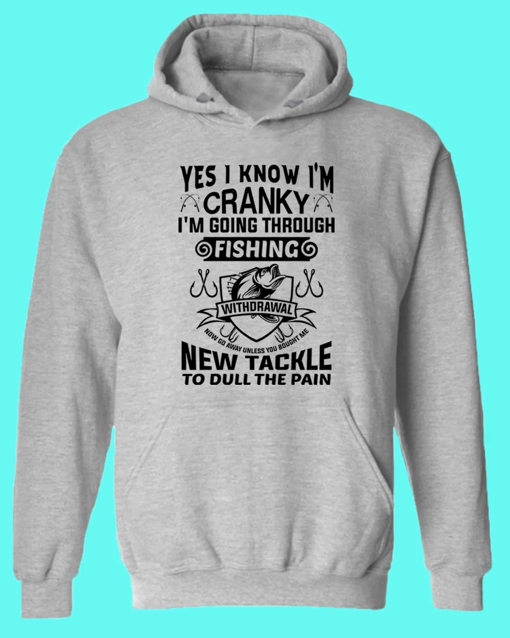 Yes I Know I'm cranky, I'm going through fishing withdrawal hoodie, funny fishing hoodie