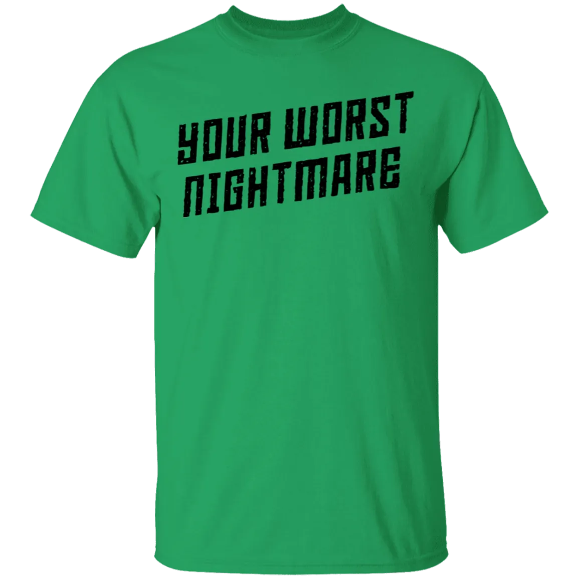 Your Worst Nightmare T-Shirt