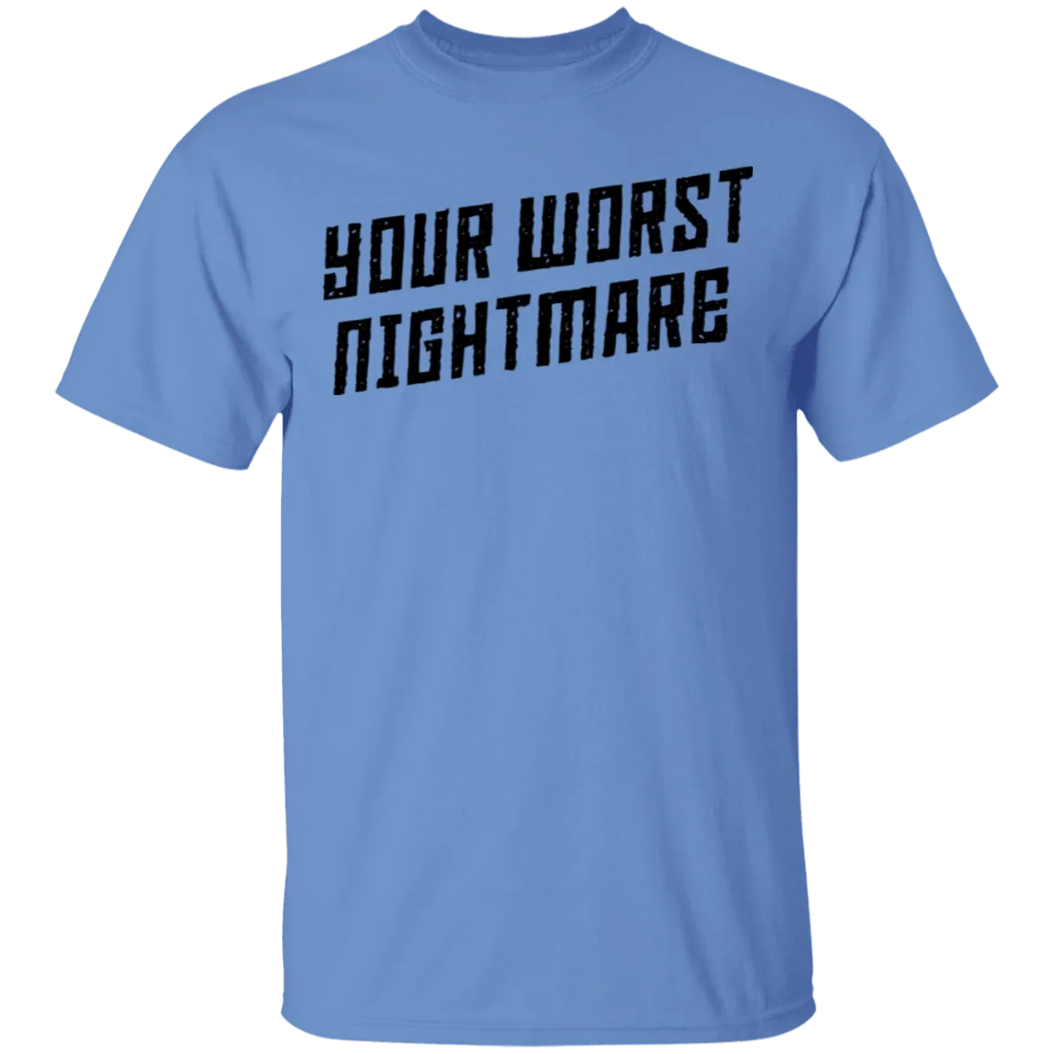 Your Worst Nightmare T-Shirt