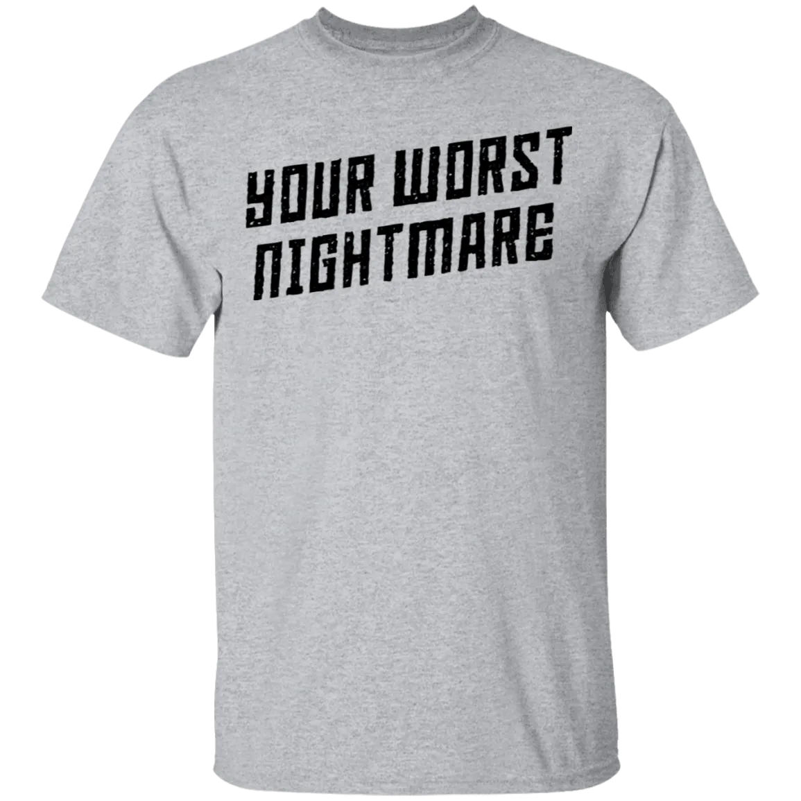 Your Worst Nightmare T-Shirt