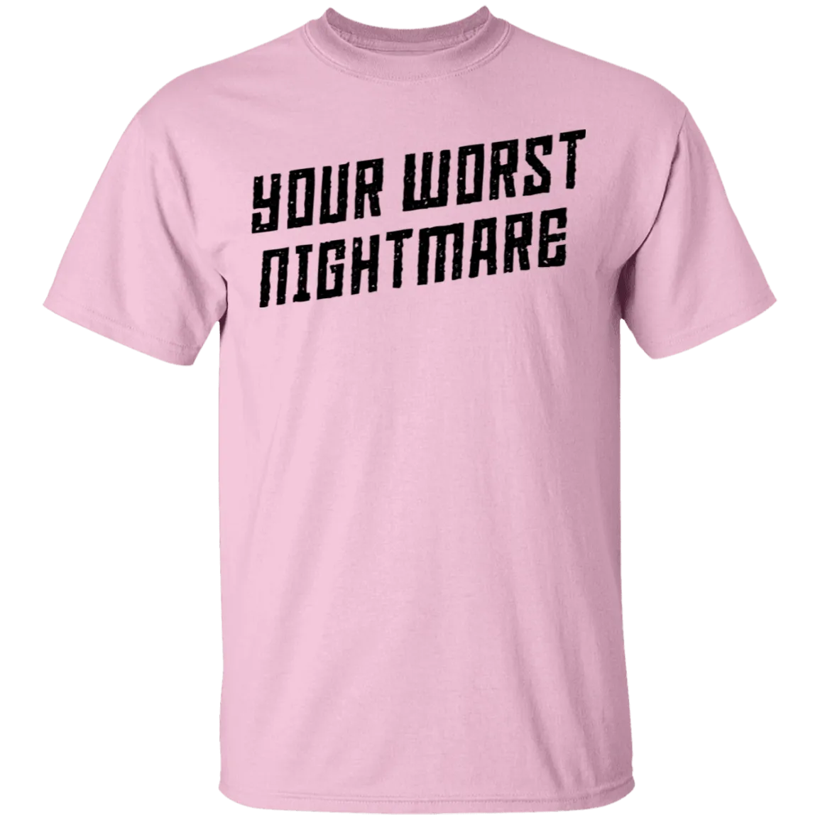 Your Worst Nightmare T-Shirt